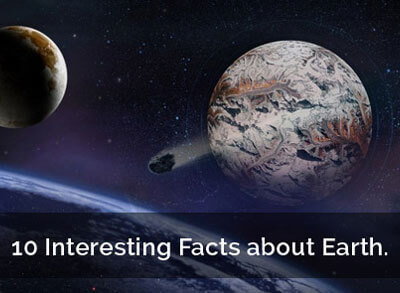 10 Interesting Facts about Earth